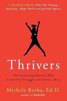 Thrivers The Surprising Reasons Why Some Kids Struggle and Others Shine