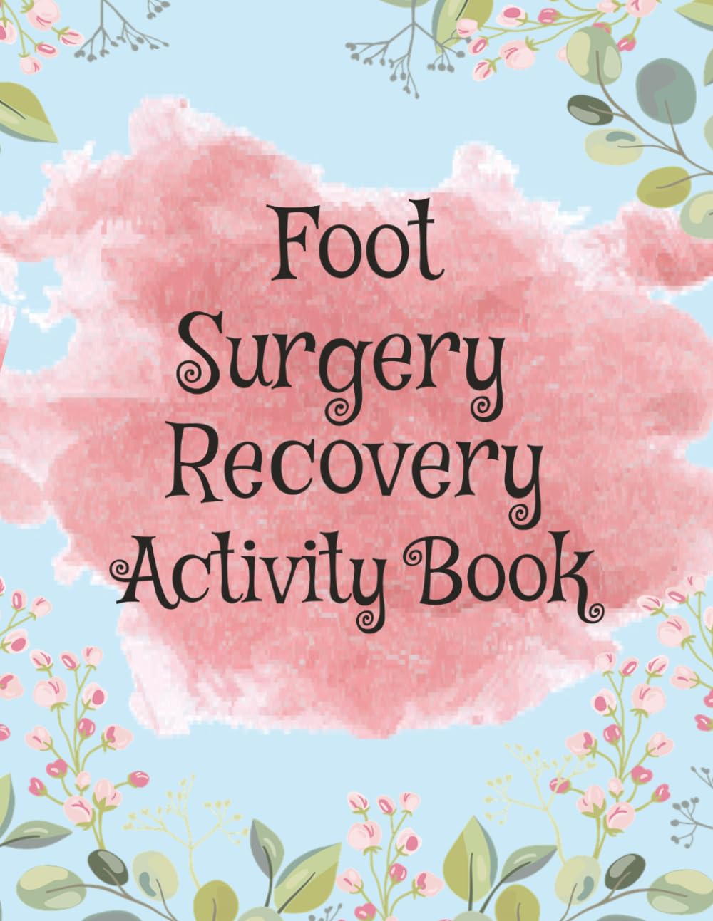 Foot Surgery Recovery Activity Book: Calming and Peaceful Puzzles | 30 Sudoku Puzzles, 30 Mazes, and 30 Word Searches with Solutions | 8.5x11 inches | Easy to Read Print