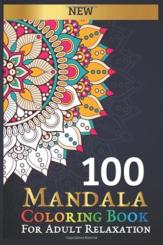 100 mandala coloring book: for adult relaxation: Adult Coloring Book Featuring 100 Beautiful Mandalas patterns to color for Meditation, Happiness and Stress-Relieving