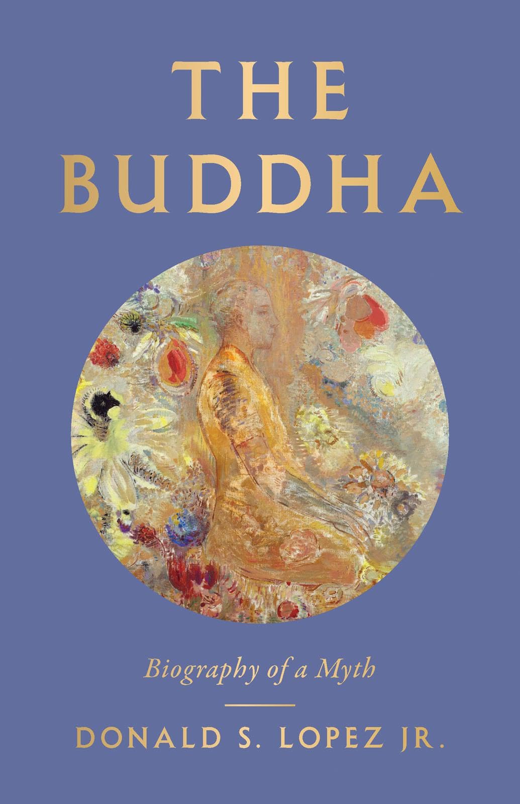 The Buddha  Biography of a Myth by Donald S. Lopez HARDBACK 9780300234275