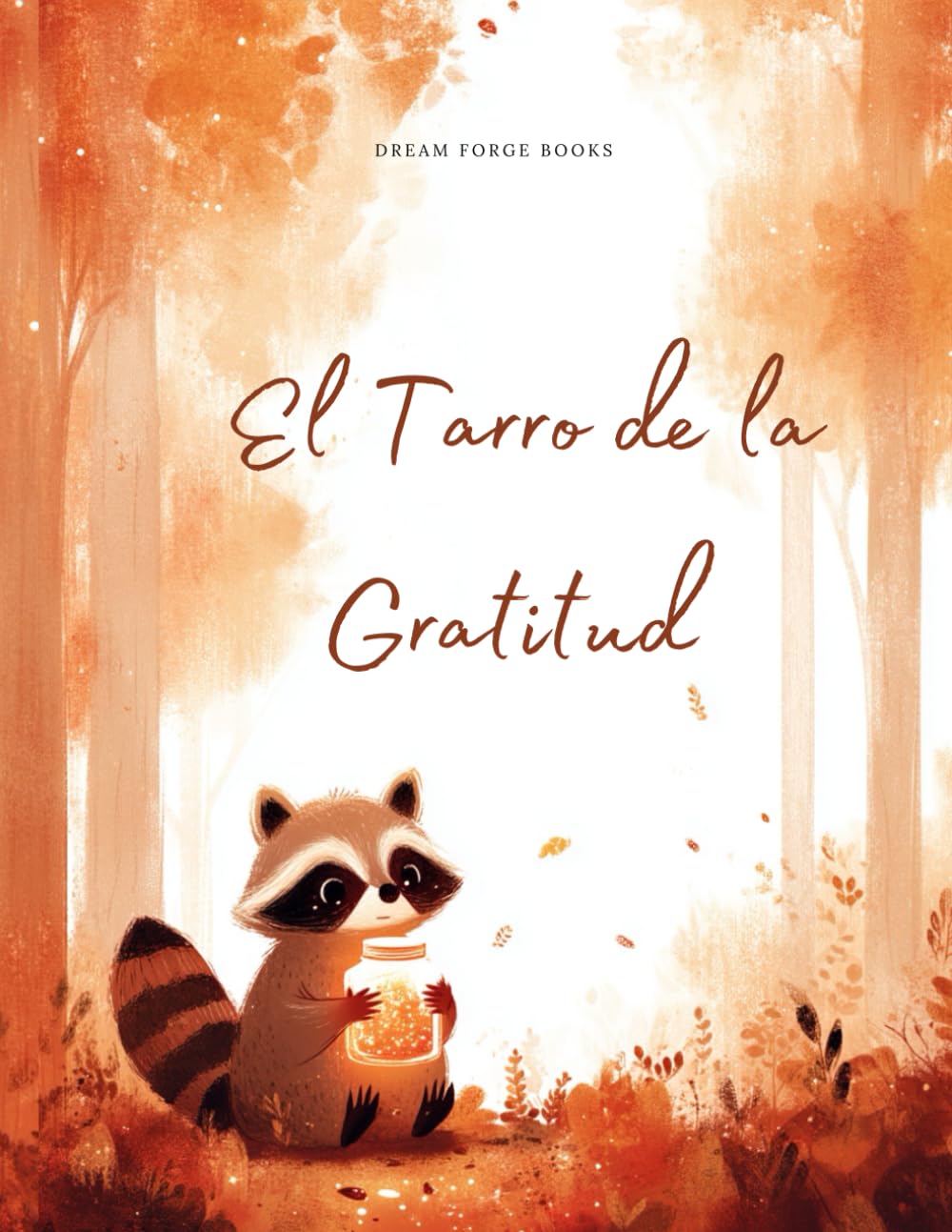 El Tarro de la Gratitud: Un Libro Ilustrado de Acción de Gracias Sobre la Atención Plena, la Amistad y Apreciar las Pequeñas Bendiciones de la Vida (Celebraciones Estacionales)
