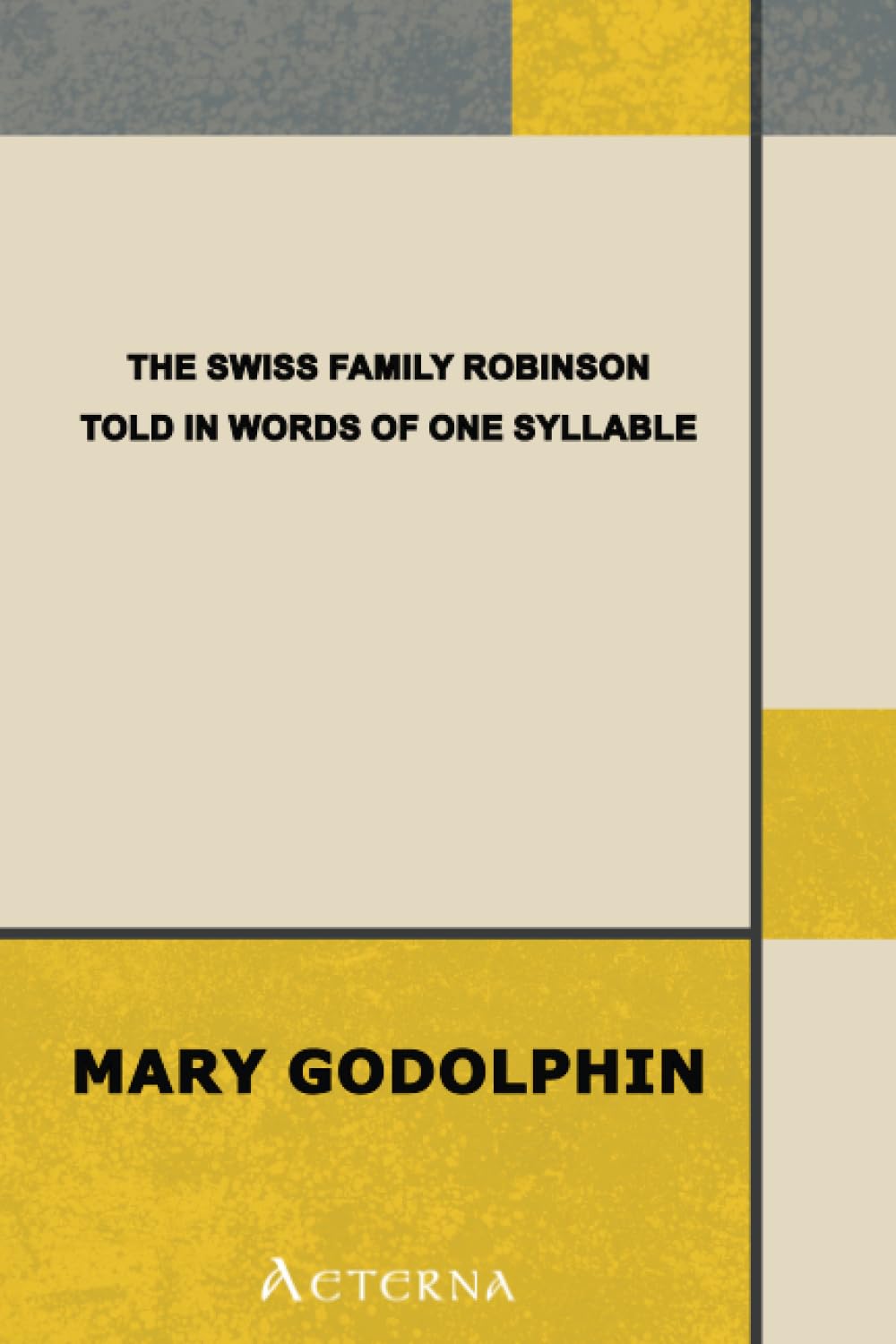 The Swiss Family Robinson, Told in Words of One Syllable