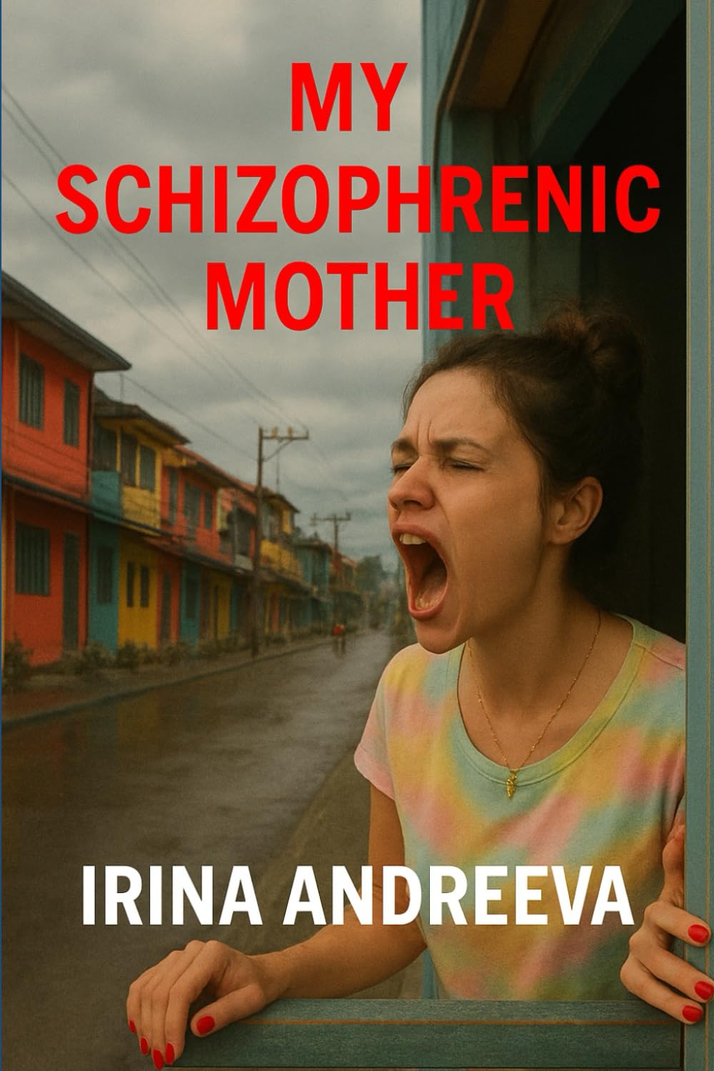 My Schizophrenic Mother: A Story of Secrets, Blood, and Silence