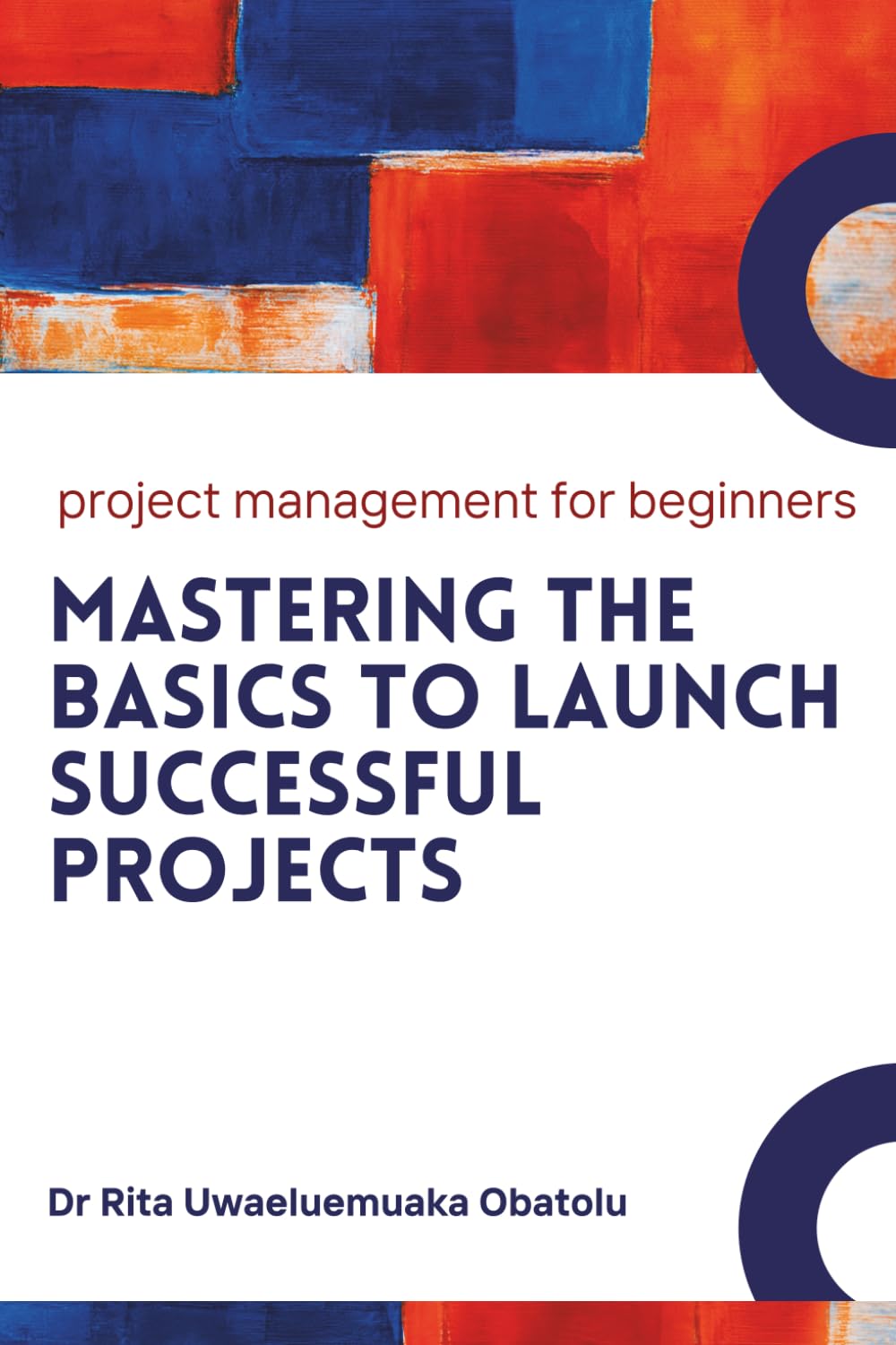 Project Management for Beginners: Mastering the Basics to Launch Successful Projects