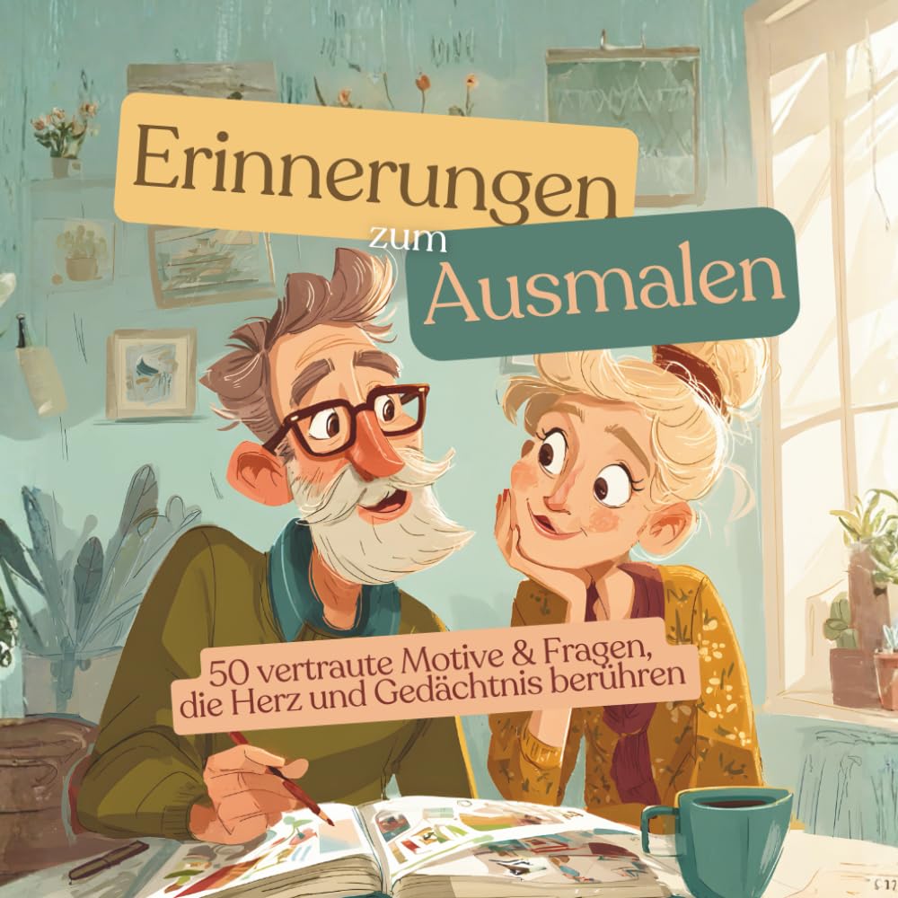 Erinnerungen zum Ausmalen - ein Geschenk für Senioren und Menschen mit Demenz: 50 vertraute Motive & Fragen, die Herz und Gedächtnis berühren