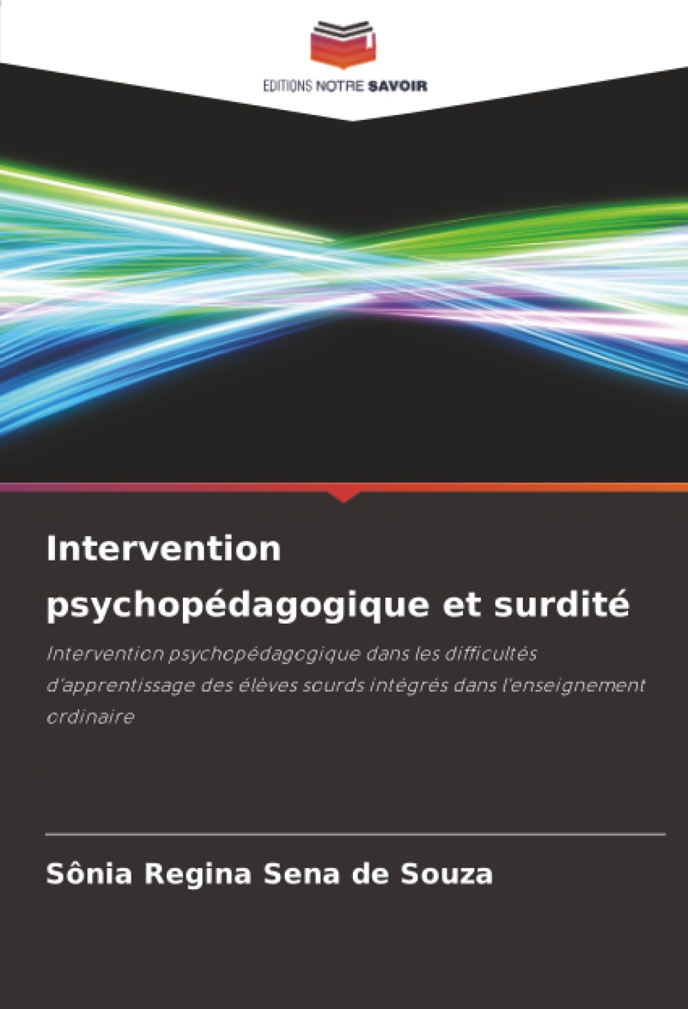 Intervention psychopédagogique et surdité: Intervention psychopédagogique dans les difficultés d'apprentissage des élèves sourds intégrés dans l'enseignement ordinaire