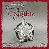  Beads go Gothic: Dunkel romantische Fädeleien aus Glasperlen