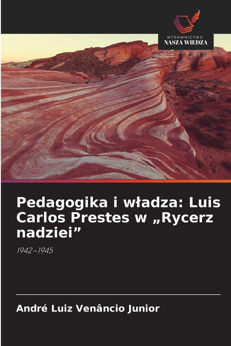 Pedagogika i w¿adza: Luis Carlos Prestes w "Rycerz nadziei": 1942-1945