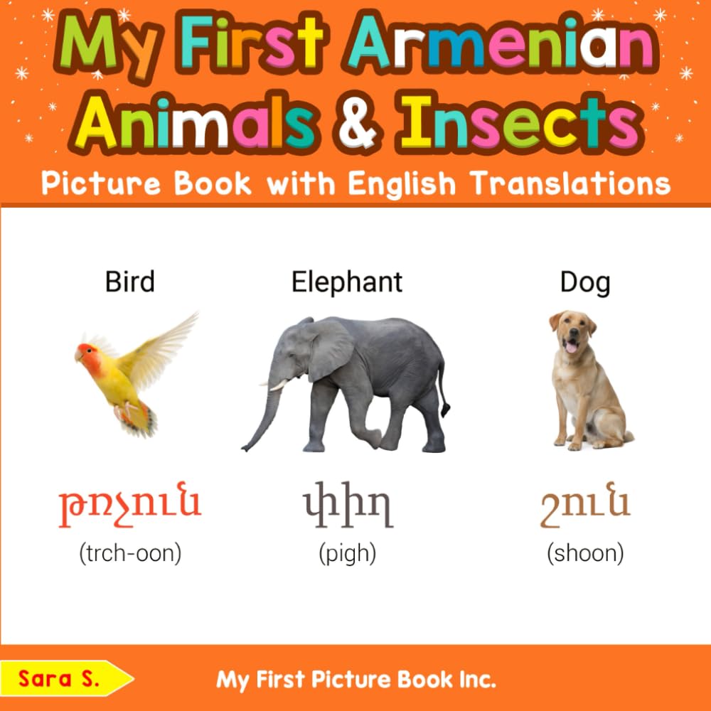 My First Armenian Animals & Insects Picture Book with English Translations (Teach & Learn Basic Armenian words for Children)