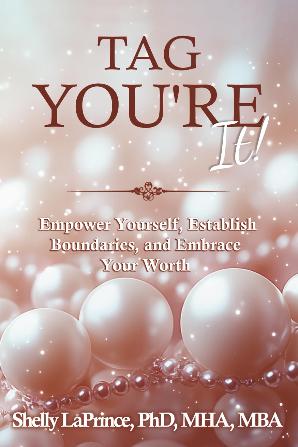 Tag You're It!: Empower Yourself, Establish Boundaries, and Embrace Your Worth!