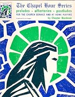 The Chapel Hour Series; Preludes, Offertories, and Postludes (Registered for all organs, Volume I) B001D5WW84 Book Cover