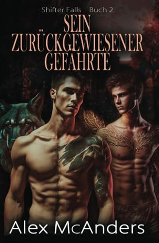 Sein zurückgewiesener Gefährte: MM Wolfsgestaltwandler-Romanze (shifter falls, Band 2)