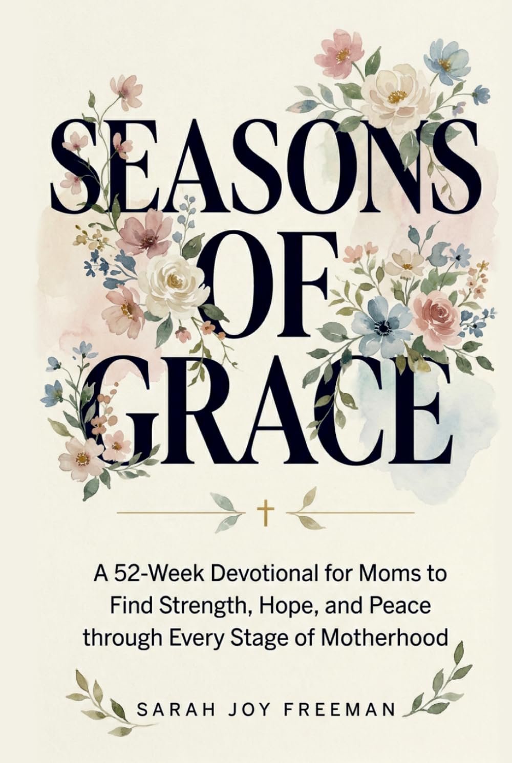 Seasons of Grace: A 52-Week Devotional for Moms to Find Strength, Hope, and Peace through Every Chapter of Motherhood. Inspiring Scripture & Reflections for Busy Women - An Uplifting Christian Gift