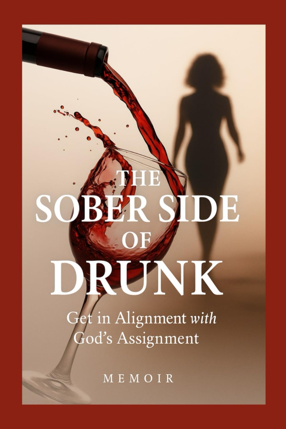 The Sober Side Of Drunk: Get In Alignment With God's Assignment