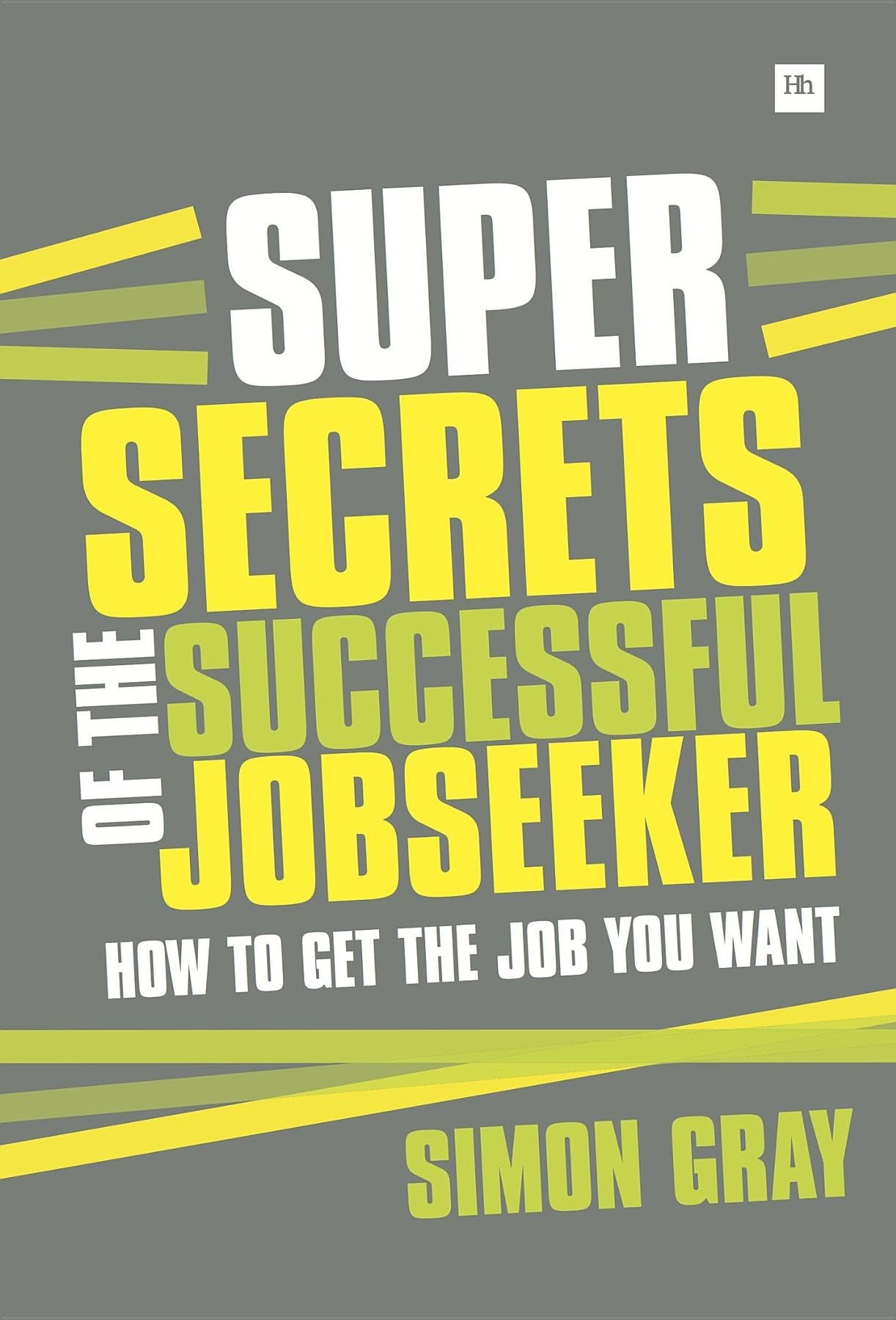 Buy Super Secrets of the Successful Jobseeker: Everything You Need to Know About Finding a Job in Difficult Times — BookShops.in