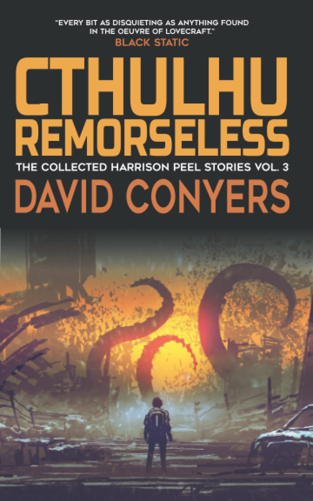 Cthulhu Remorseless (The Collected Harrison Peel Stories)