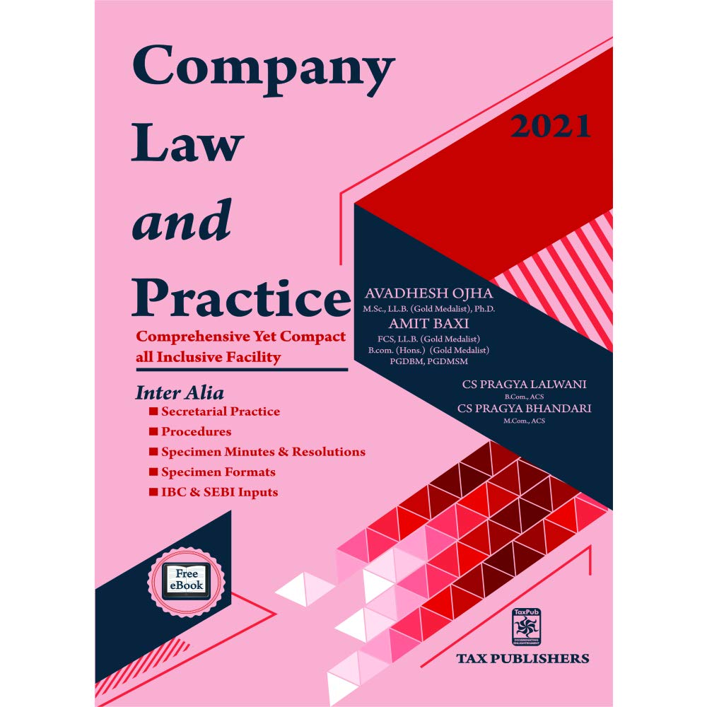 COMPREHENSIVE COMPANY LAW AND PRACTICE with PROCEDURES, SECRETARIAL PRACTICE, MINUTES, RESOLUTIONS, SPECIMEN FORMATS, IBC AND SEBI INPUTS (2021) by TAX PUBLISHERS [Paperback] AVADHESH OJHA [M.Sc., LL.B. (GOLD MEDALIST), Ph.D.] and AMIT BAXI [FCS, LL.B. (GOLD MEDALIST), B.Com. (HONS.) (GOLD MEDALIST), PGDBM, PGDMSM]