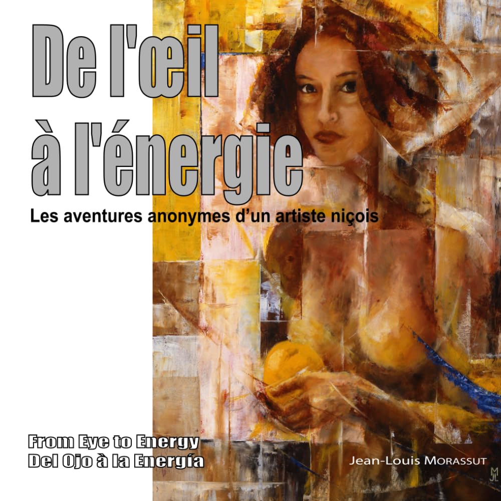 De l'œil à l'énergie: Les aventures d'un artiste niçois