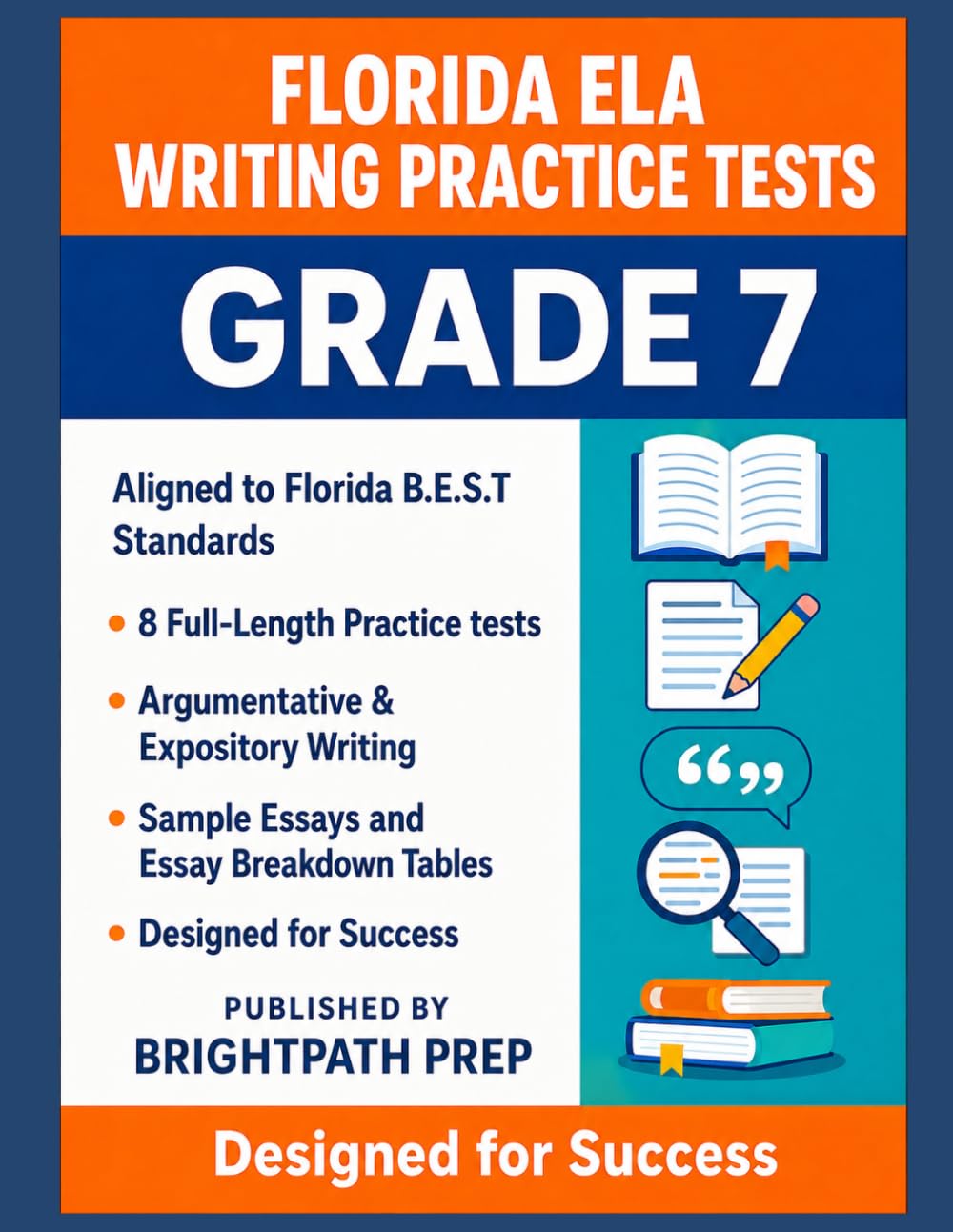 Florida Grade 7 ELA Writing Practice Tests: 8 Full-Length Practice Tests | Argumentative & Expository Writing | Aligned to Florida B.E.S.T Standards ... Math, ELA & Science (SSA) Mastery Series)