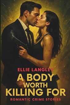 A Body Worth Killing For Ten intense, standalone stories of passion and crime Forbidden Encounters
