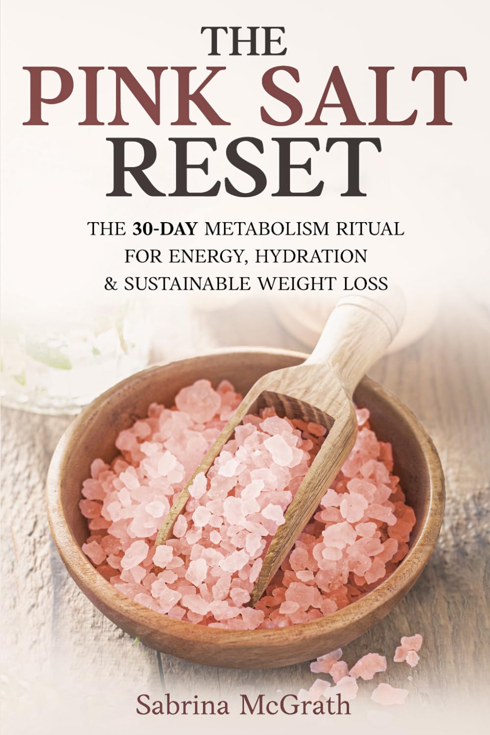 The PINK SALT Reset: The 30-DAY Metabolism Ritual for Energy , Hydration & Sustainable Weight Loss