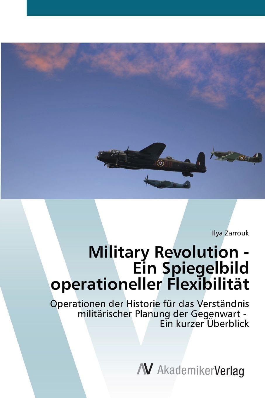 Military Revolution - Ein Spiegelbild operationeller Flexibilität: Operationen der Historie für das Verständnis militärischer Planung der Gegenwart - Ein kurzer Überblick