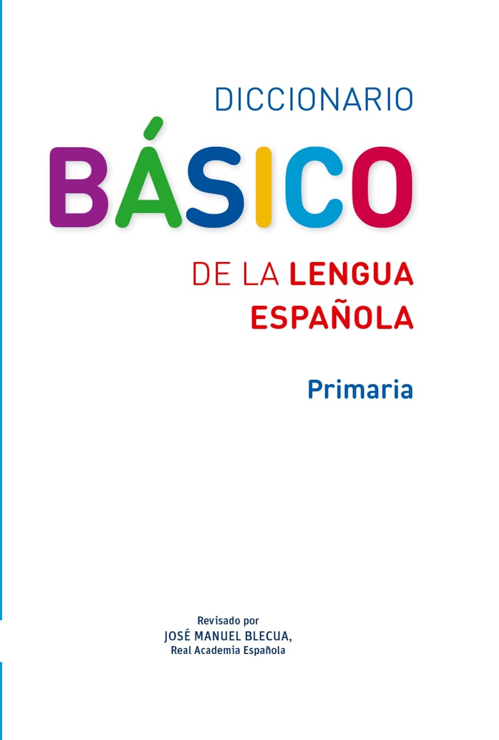 Diccionario Básico de la lengua española. Primaria (Spanish Edition)      Flexibound – June 10, 2014