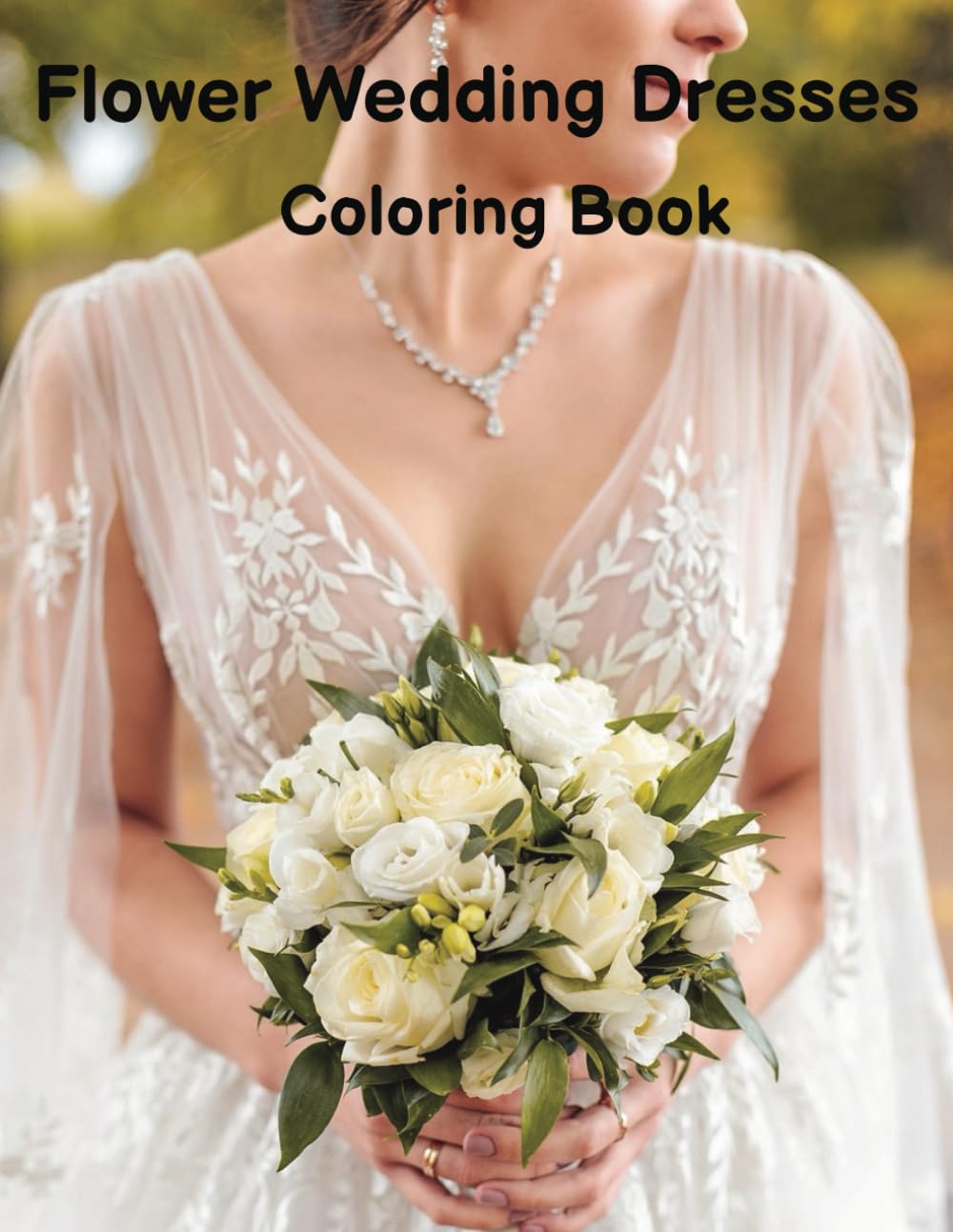 Flower Wedding Dresses Coloring Book: 30 Illustrations of Beautiful Wedding Dresses Coloring Pages for Adult & Teens
