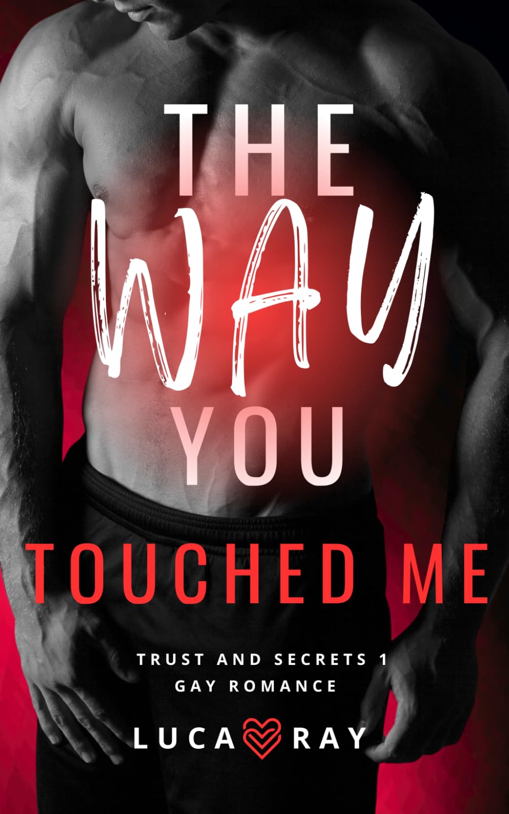 The Way You Touched Me: Trust and Secrets 1 - Gay Romance