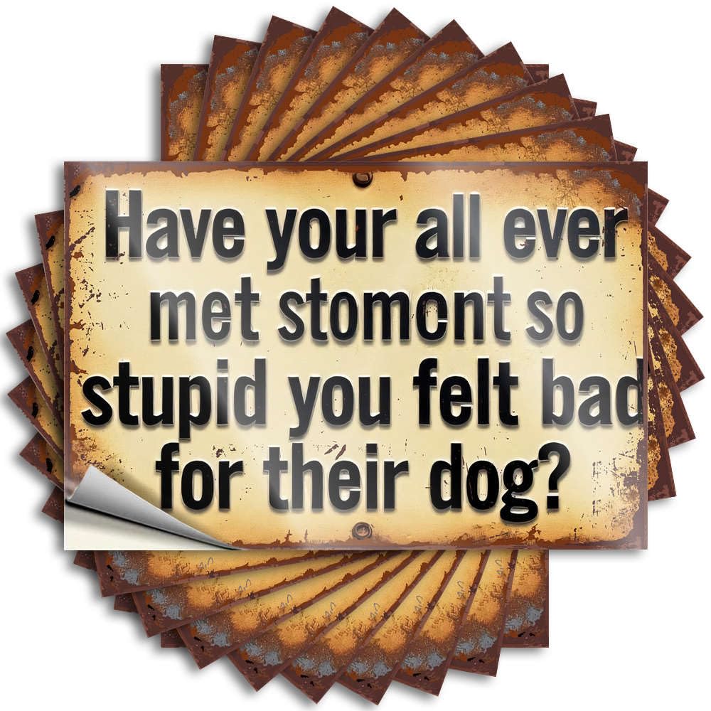 Decals - Unique Hard Have You Ever Felt Bad for Their Dog? for Things Bar Decor for Home(8X12CM)