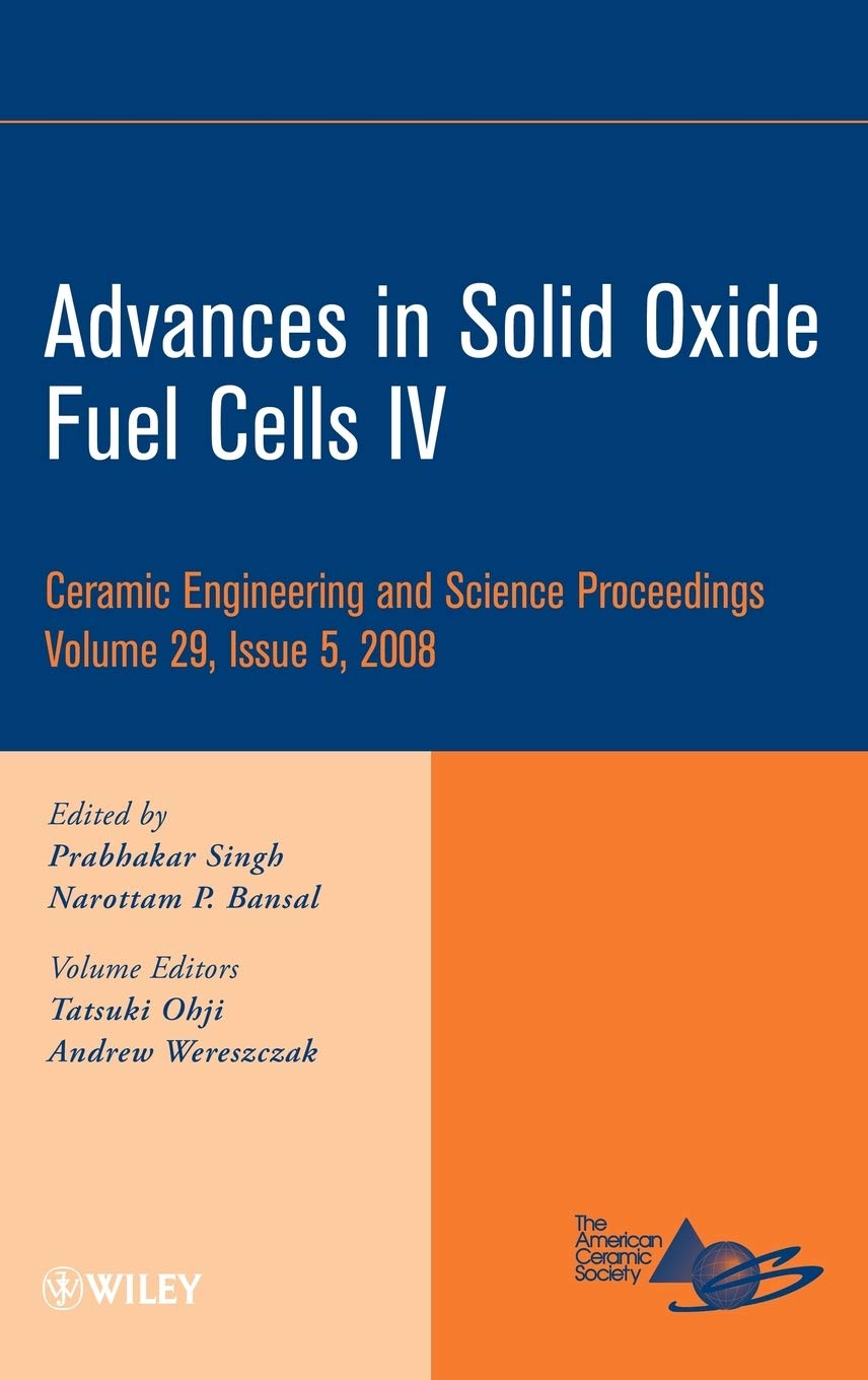 Buy ADVANCES IN SOLID OXIDE FUEL CELLS IV: 48 (Ceramic Engineering and Science Proceedings) — BookShops.in
