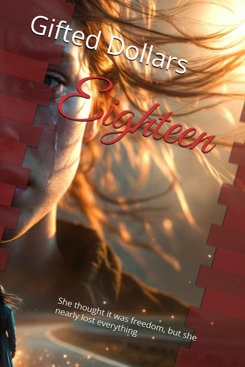 Eighteen: She thought it was freedom, but she nearly lost everything