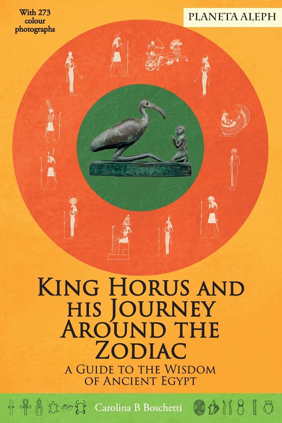 King Horus and his Journey around the Zodiac: A Guide to the Wisdom of Ancient Egypt