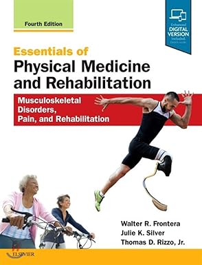Essentials of Physical Medicine and Rehabilitation: Musculoskeletal Disorders, Pain, and Rehabilitation - 4E