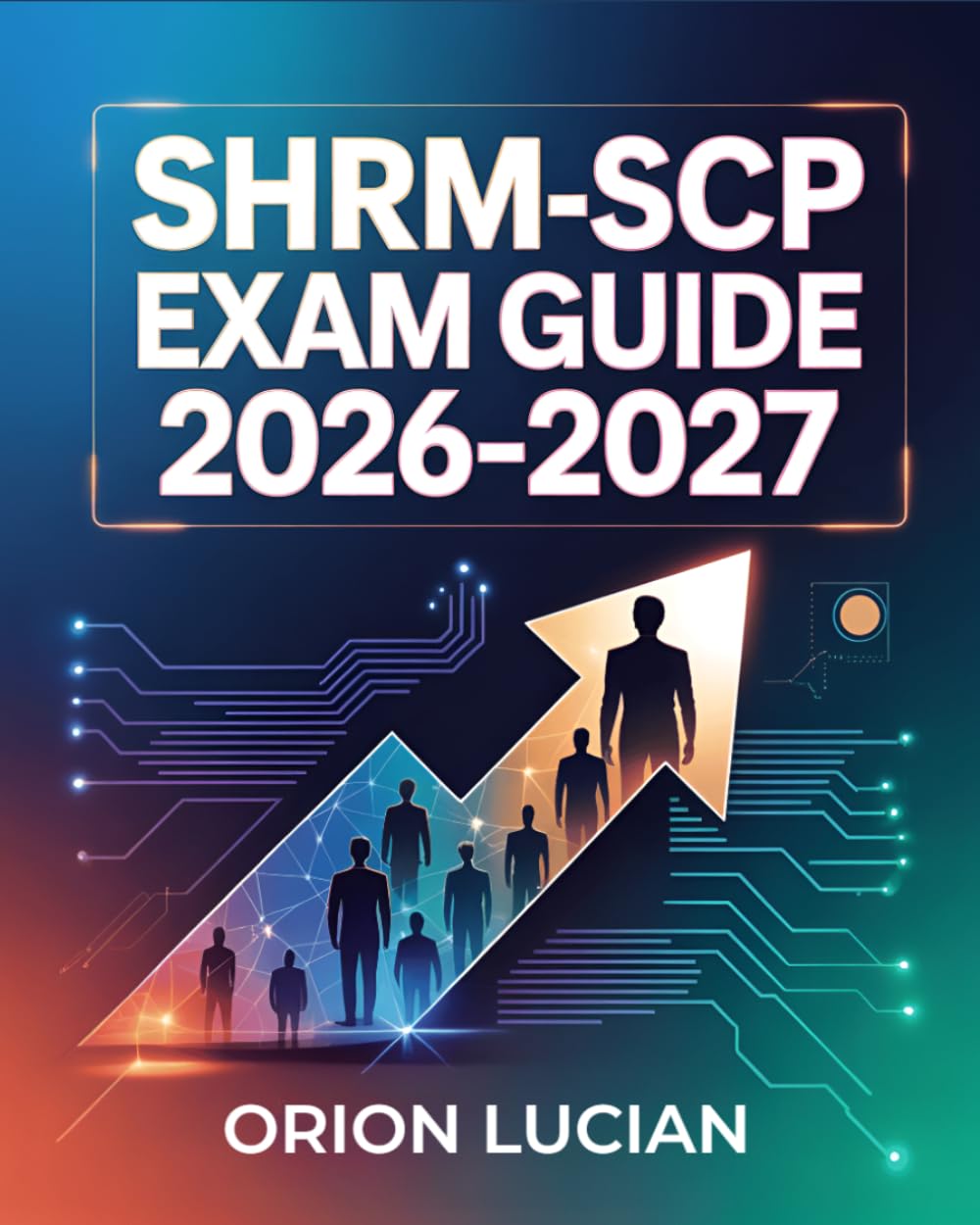 SHRM-SCP Exam Guide 2026–2027: Senior HR Leadership Certification Study Guide