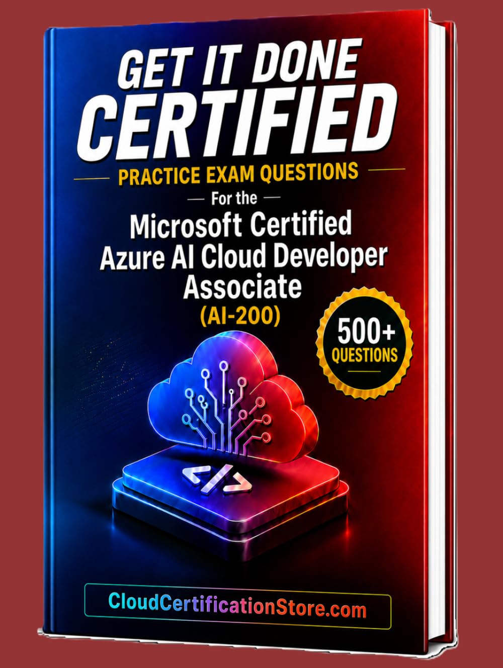 Get It Done Certified Practice Exam Questions for the Microsoft Certified Azure AI Cloud Developer Associate (AI-200): 500+ Exam-Style Questions | ... Review Checklist&Scorecard (Microsoft Azure)