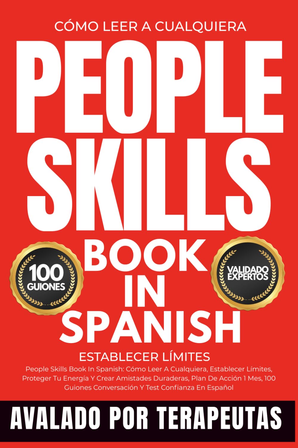 People Skills Book In Spanish: Cómo Leer A Cualquiera, Establecer Límites, Proteger Tu Energía Y Crear Amistades Duraderas, Plan De Acción 1 Mes, 100 Guiones Conversación Y Test Confianza En Español