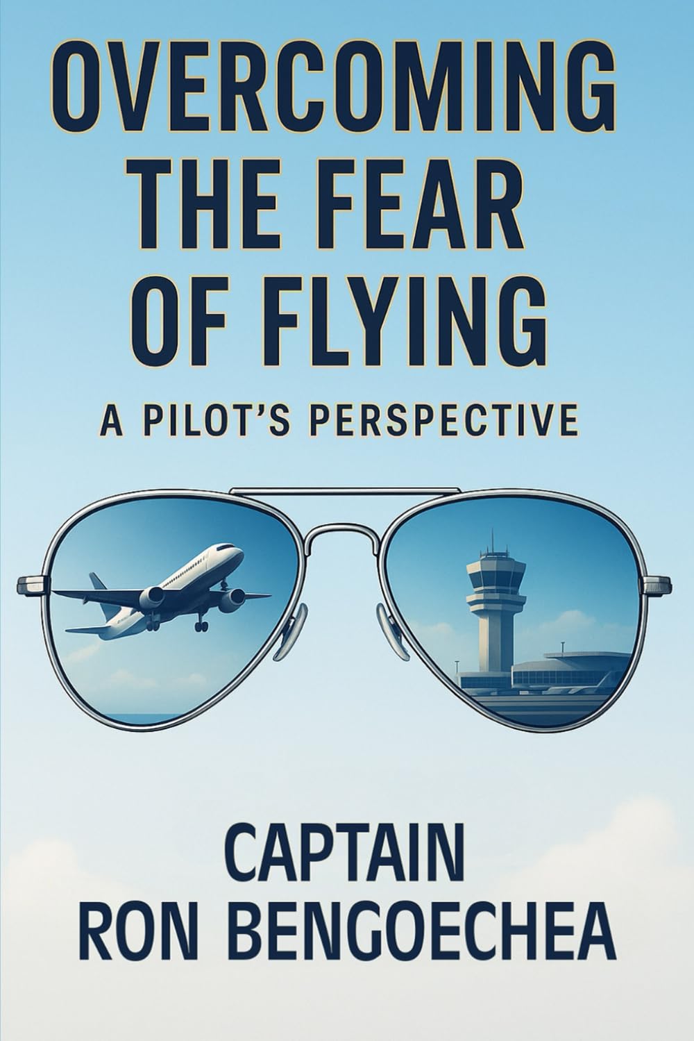 Overcoming the Fear of Flying: A Pilot’s Perspective
