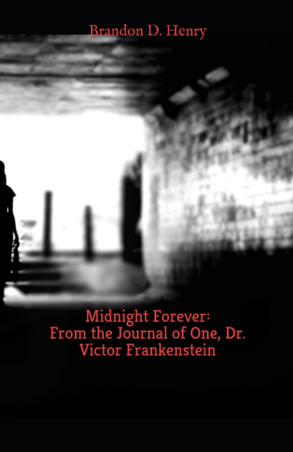 Midnight Forever: From the Journal of One, Dr. Victor Frankenstein