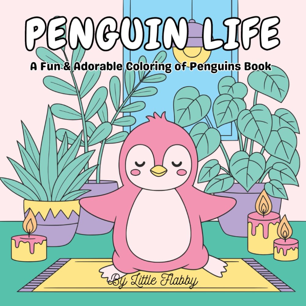 Penguin Life Adventures: A Cute Cartoon Coloring Book of Penguins Living Like People