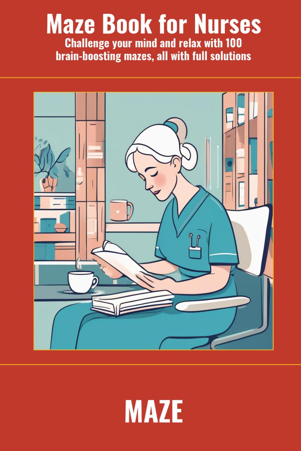 Maze Book for Nurses: Challenge your mind and relax with 100 brain-boosting mazes, all with full solutions (SharpMind Press Nurses Puzzle Collection)
