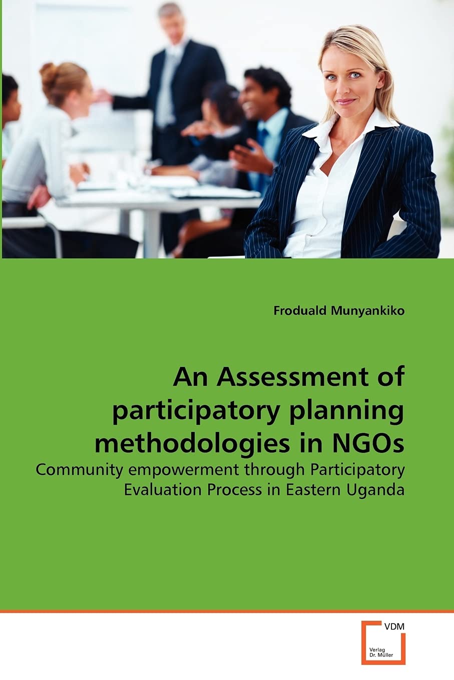 An Assessment of participatory planning methodologies in NGOs: Community empowerment through Participatory Evaluation Process in Eastern Uganda