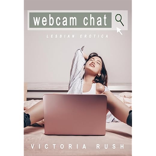 Webcam Chat: An Erotic Adventure (Lesbian Voyeur Erotica) (Jade's Erotic Adventures ( Lesbian Erotica ) Book 13)