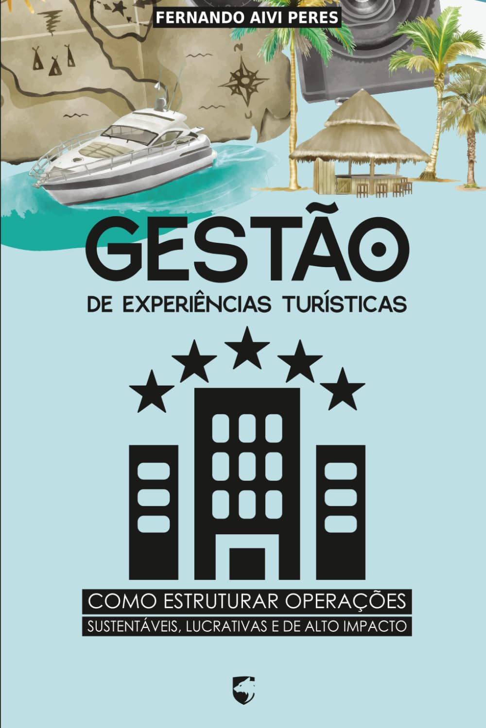 Gestão de Experiências Turísticas: Como Estruturar Operações Sustentáveis, Lucrativas e de Alto Impacto