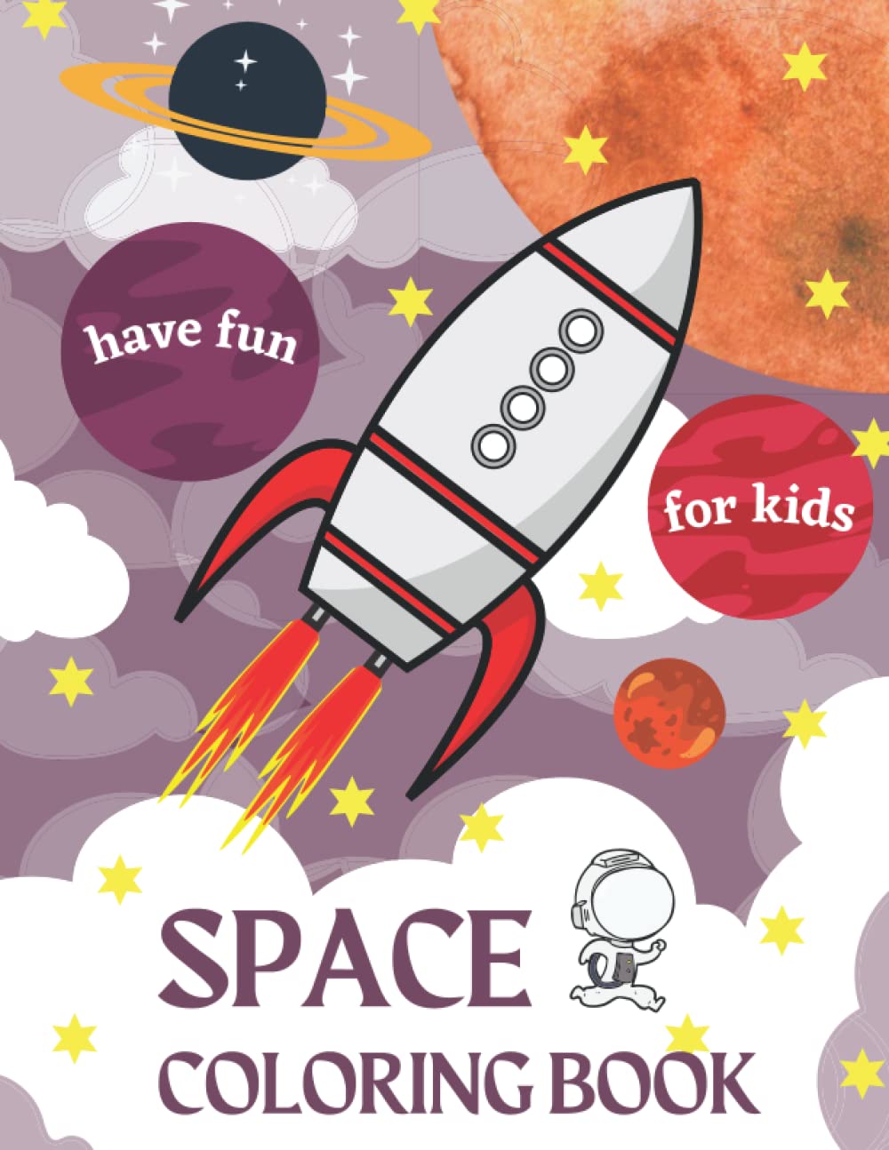 Space Coloring Book For Kids: Activity book for toddlers, children, girls, boys, with astronauts, stars, moon, rockets, space ships...