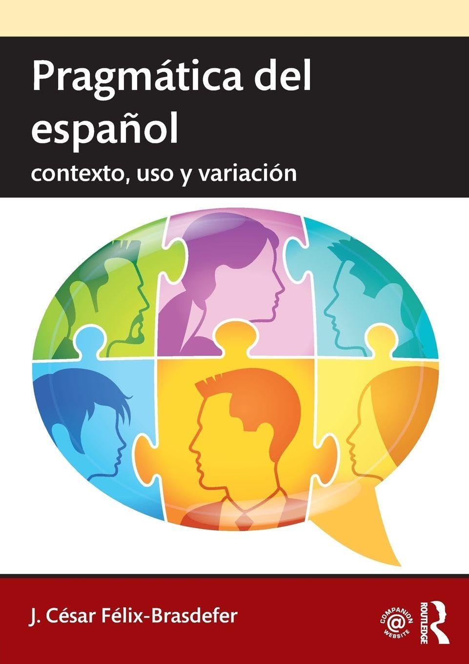 Pragmática del español: contexto, uso y variación (Routledge Introductions to Spanish Language and Linguistics)