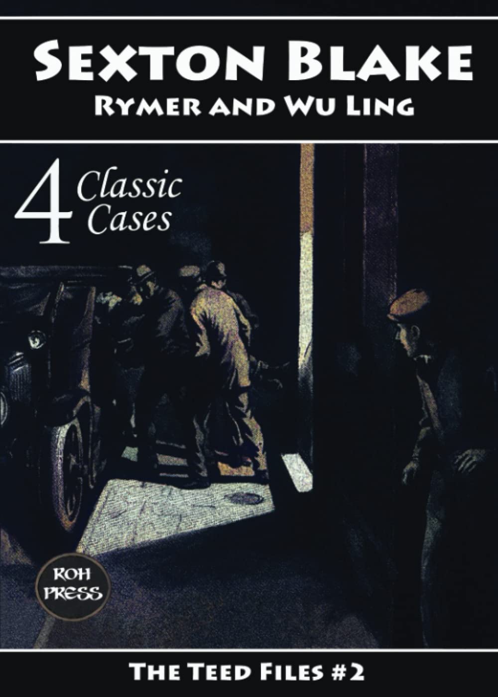 Sexton Blake: Rymer and Wu Ling: The Teed Files #2: The Diamond Dragon, The Great Mining Swindle, The Brotherhood of the Yellow Beetle and more!