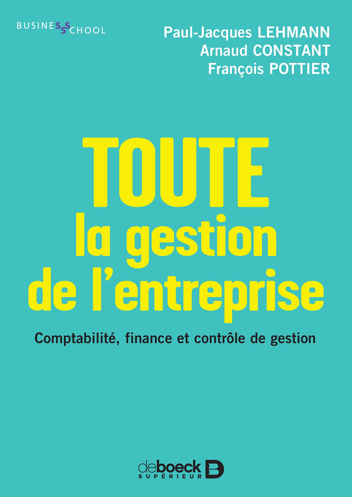 Toute la gestion de l'entreprise: Comptabilité, finance, contrôle de gestion