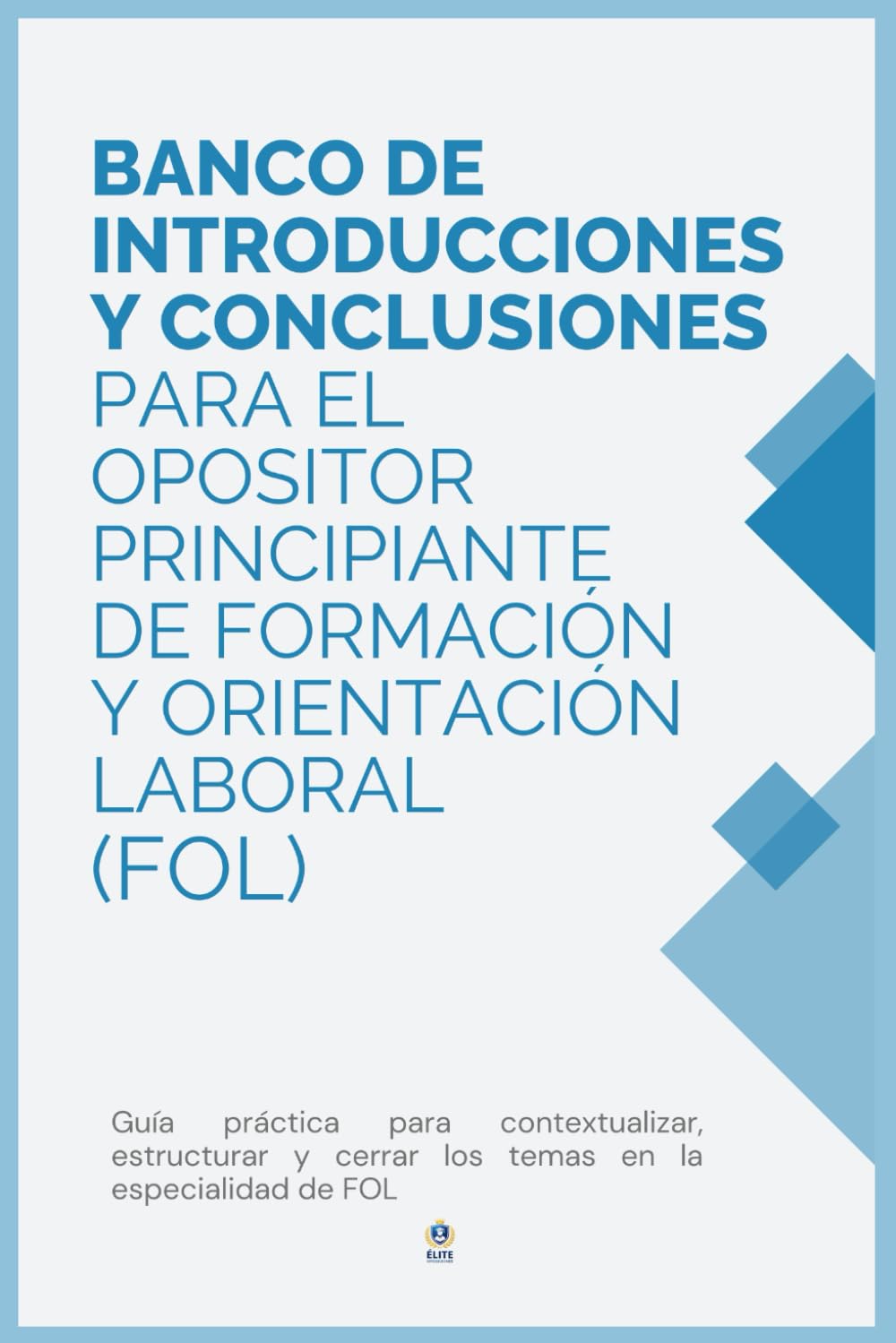 BANCO DE INTRODUCCIONES Y CONCLUSIONES para el opositor principiante de formación y orientación laboral (FOL). OPOSIC: Guía práctica para ... distribuido por bloques temáticos: 69 temas