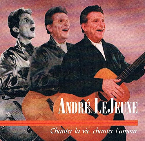 chanter la vie, chanter l'amour [Audio CD] andre lejeune